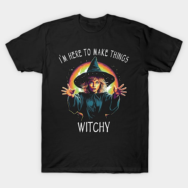 Funny Wicca & Paganism - I'm Here To Make Things Witchy T-Shirt by Tshirt Samurai